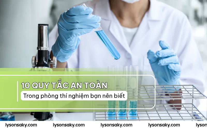 10 quy tac an toan trong phong thi nghiem ban nen biet