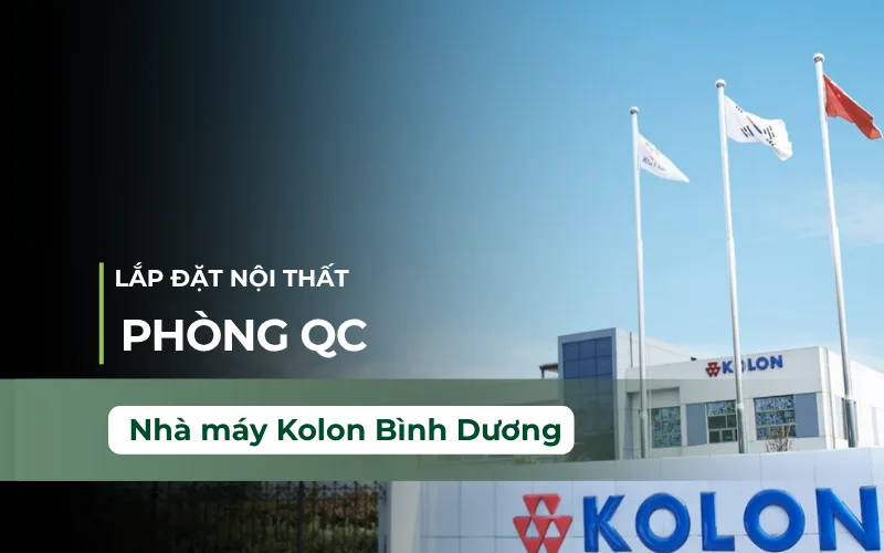 lắp đặt nội thất phòng QC công ty TNHH Công nghiệp Kolon Bình Dương