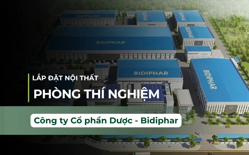 Lắp Đặt Nội Thất Phòng Thí Nghiệm Công ty Cổ phần Dược – Trang thiết bị Y tế Bình Định (Bidiphar)
