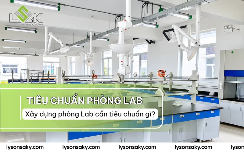 Xây dựng phòng lab cần tiêu chuẩn gì?