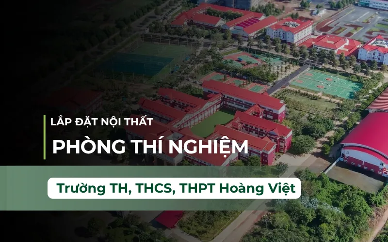 Thi Công Phòng Thí Nghiệm Trường TH, THCS, THPT Hoàng Việt