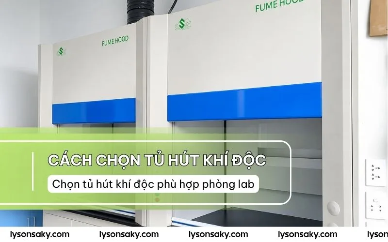 Cach chon tu hut khi doc phu hop phong lab
